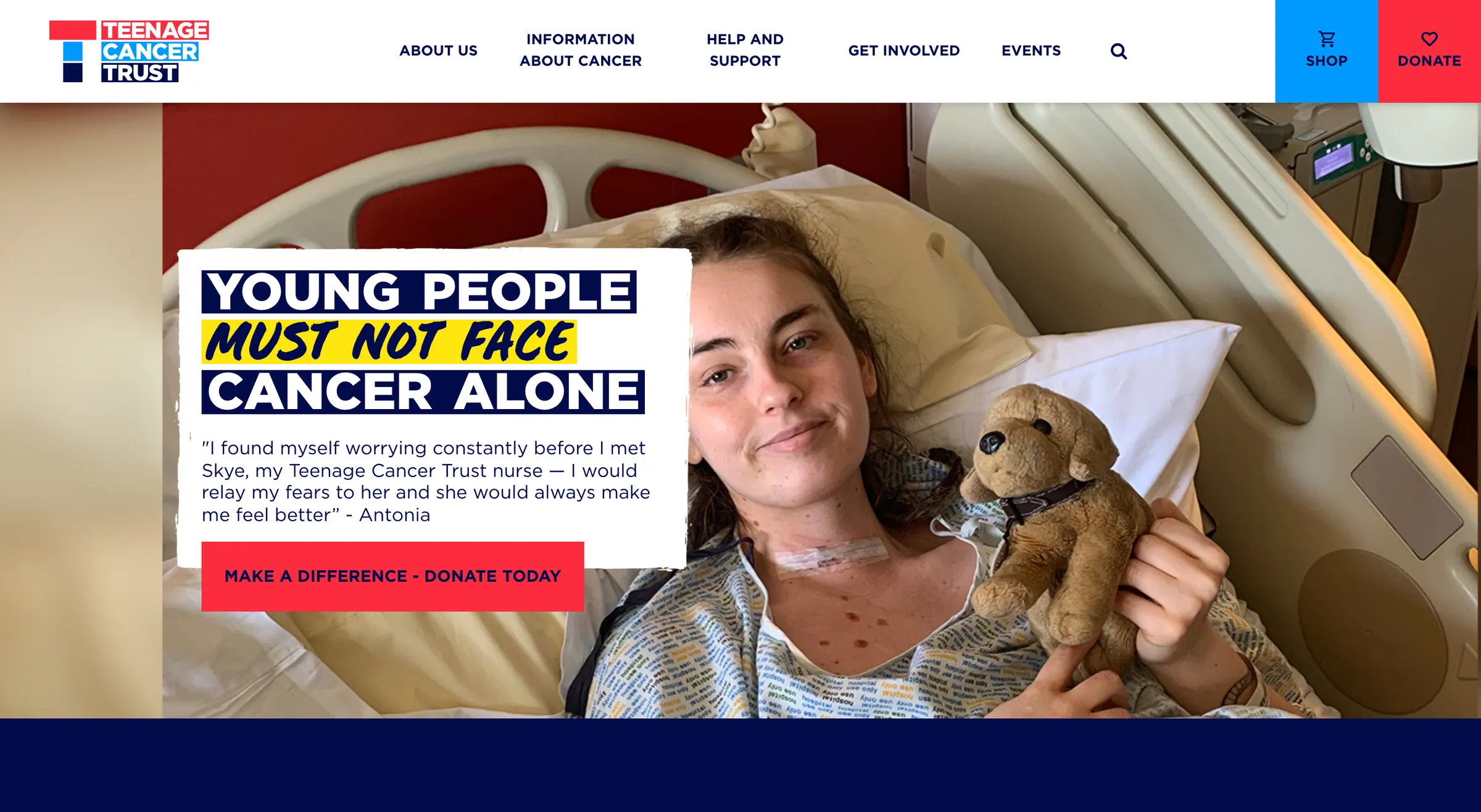 Teenage Cancer Trust’s homepage: the words Young People Must Not Face Cancer Alone in heavy capitals on white boxes over a photo of a young woman in a hospital bed holding a toy dog, with a quote beside her